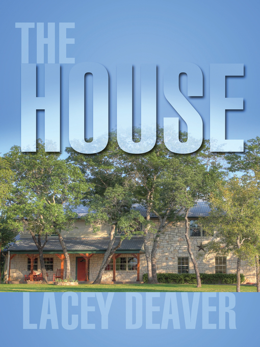 Title details for The House by Lacey Deaver - Available
